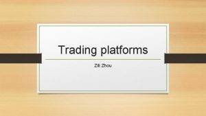 Trading platforms Zili Zhou Definition Software that enables