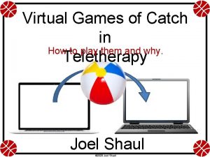 Virtual Games of Catch in How to play