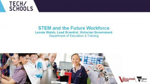 UNCLASSIFIED STEM and the Future Workforce Leonie Walsh