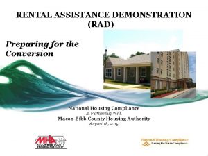 RENTAL ASSISTANCE DEMONSTRATION RAD Preparing for the Conversion