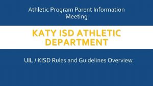 Athletic Program Parent Information Meeting KATY ISD ATHLETIC