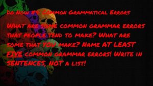 Do Now 4 Common Grammatical Errors What are