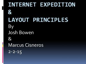 INTERNET EXPEDITION LAYOUT PRINCIPLES By Josh Bowen Marcus