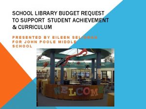 SCHOOL LIBRARY BUDGET REQUEST TO SUPPORT STUDENT ACHIEVEMENT