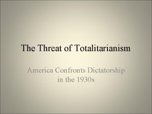 The Threat of Totalitarianism America Confronts Dictatorship in