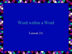 Word within a Word Lesson 2 A Archy