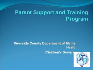 Parent Support and Training Program Riverside County Department