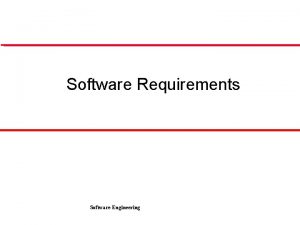 Software Requirements Software Engineering Software Engineering Software Engineering