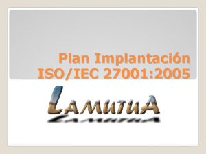 Plan Implantacin ISOIEC 27001 2005 Estamos Esta seguros