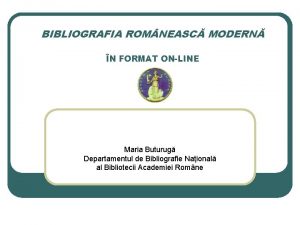 BIBLIOGRAFIA ROM NEASC MODERN N FORMAT ONLINE Maria