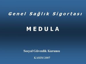 Genel Salk Sigortas MEDULA Sosyal Gvenlik Kurumu KASIM