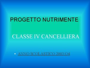 PROGETTO NUTRIMENTE CLASSE IV CANCELLIERA ANNO SCOLASTICO 2003O