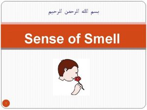 Smell Olfaction Normal individual can discriminate more than