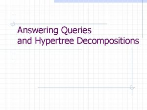 Answering Queries and Hypertree Decompositions Conjunctive Queries The