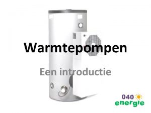 Warmtepompen Een introductie Principe van warmtepomp WP Vergelijk