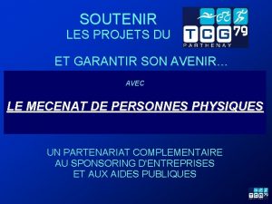 SOUTENIR LES PROJETS DU ET GARANTIR SON AVENIR