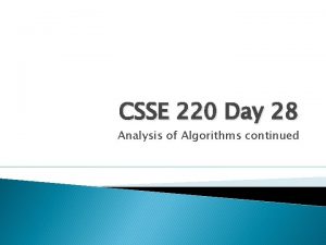 CSSE 220 Day 28 Analysis of Algorithms continued