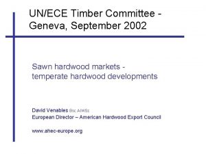UNECE Timber Committee Geneva September 2002 Sawn hardwood