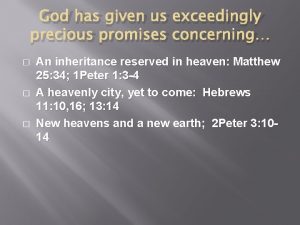 God has given us exceedingly precious promises concerning