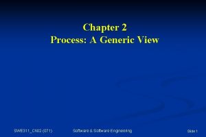 Chapter 2 Process A Generic View SWE 311Ch