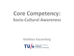 Core Competency SocioCultural Awareness Matthias Rauterberg Driving forces