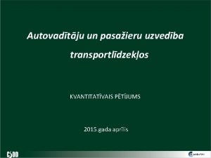 Autovadtju un pasaieru uzvedba transportldzekos KVANTITATVAIS PTJUMS 2015