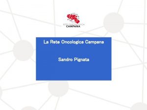 La Rete Oncologica Campana Sandro Pignata Pag 1