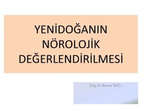 YENDOANIN NROLOJK DEERLENDRLMES Do Dr Burak TATLI yk