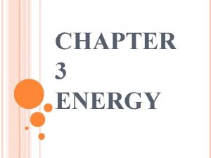 CHAPTER 3 ENERGY Energythe One ability to cause