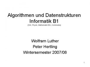 Algorithmen und Datenstrukturen Informatik B 1 DAI Physik