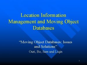 Location Information Management and Moving Object Databases Moving