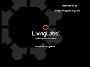 ALLEGATO N 32 livinglabs regione puglia it Acronimo