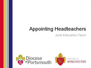 Appointing Headteachers Joint Education Team GOOD PRACTICE IN
