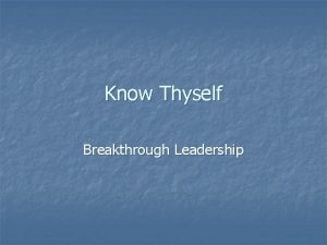 Know Thyself Breakthrough Leadership What is this class