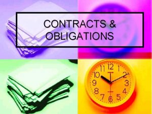 CONTRACTS OBLIGATIONS Contracts Obligations n Contract meeting of
