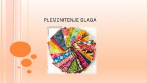 PLEMENITENJE BLAGA KAJ POMENI PLEMENITENJE BLAGA PLEMENITENJE BLAGA