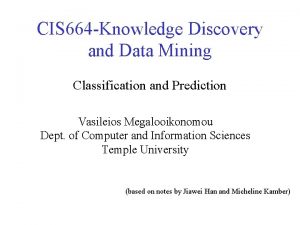 CIS 664 Knowledge Discovery and Data Mining Classification