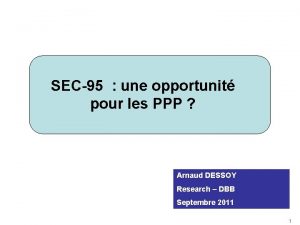 SEC95 une opportunit pour les PPP Arnaud DESSOY