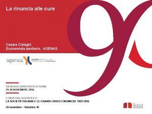 La rinuncia alle cure Cesare Cislaghi Economista sanitario