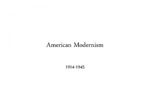 American Modernism 1914 1945 Between World Wars Many