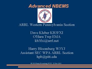 Advanced NBEMS ARRL Western Pennsylvania Section Dave Kleber