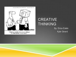 CREATIVE THINKING By Erica Eakin Kyle Girard DIFFERENCE