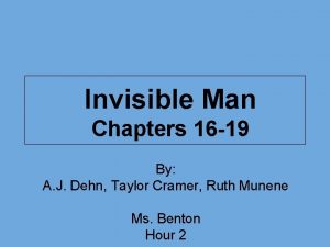 Invisible Man Chapters 16 19 By A J