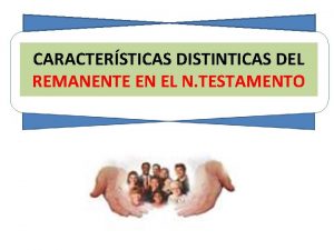 CARACTERSTICAS DISTINTICAS DEL REMANENTE EN EL N TESTAMENTO