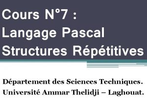 Cours N 7 Langage Pascal Structures Rptitives Dpartement