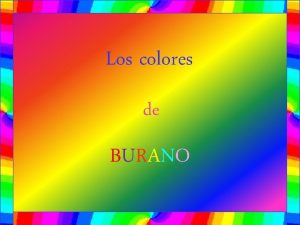 Los colores de BURANO La isla de Burano