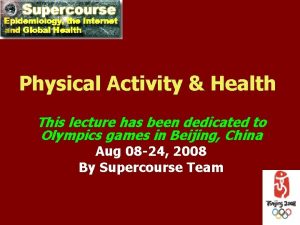 Physical Activity Health This lecture has been dedicated