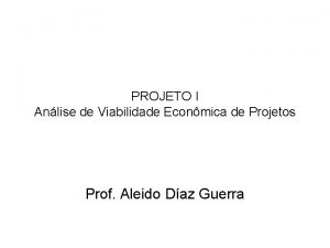 PROJETO I Anlise de Viabilidade Econmica de Projetos