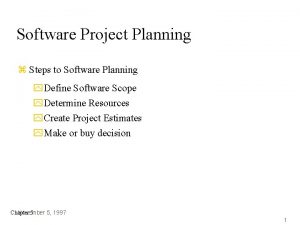 Software Project Planning z Steps to Software Planning