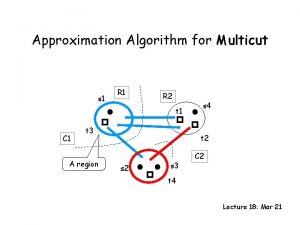 Approximation Algorithm for Multicut s 1 R 2